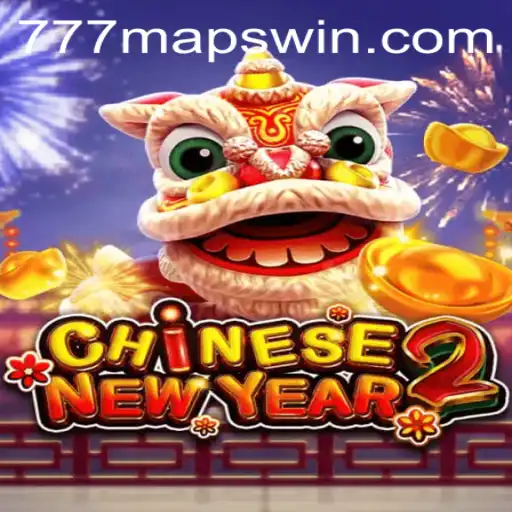 An In-Depth Overview of CHINESENEWYEAR2: Exploring 777 Maps